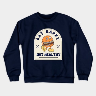 Eat Happy Not Healthy Crewneck Sweatshirt